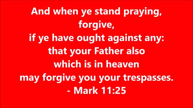 Forgive! (Mark 11:25)