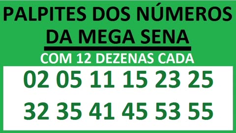 PALPITES DOS NÚMEROS DA MEGA SENA COM 12 DEZENAS 02 05 11 15 23 25 32 35 41 45 53 55