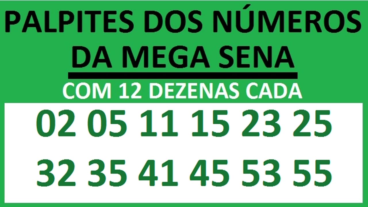 PALPITES DOS NÚMEROS DA MEGA SENA COM 12 DEZENAS 02 05 11 15 23 25 32 35 41 45 53 55