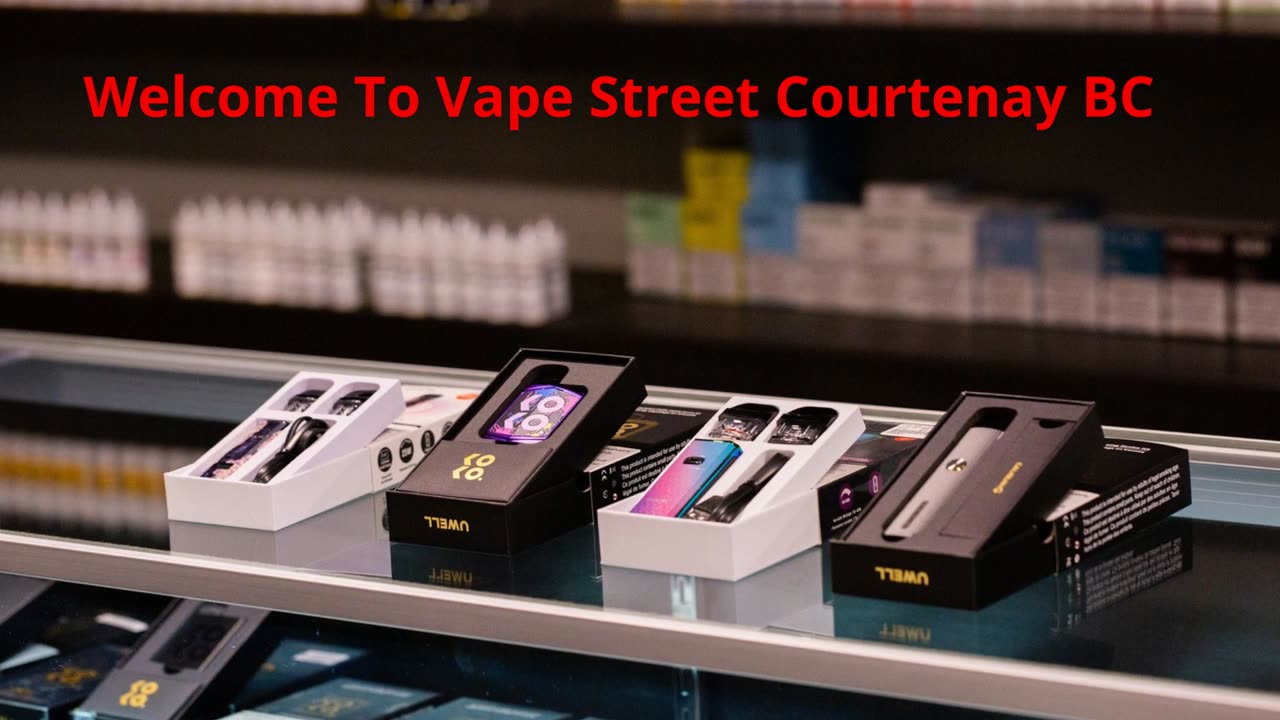 Vape Street - Top-Rated Vape Shop in Courtenay, BC