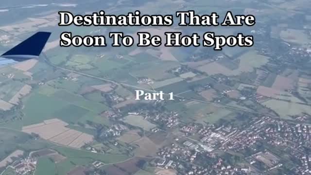 Destinations That Are Soon To Be Hot Spots