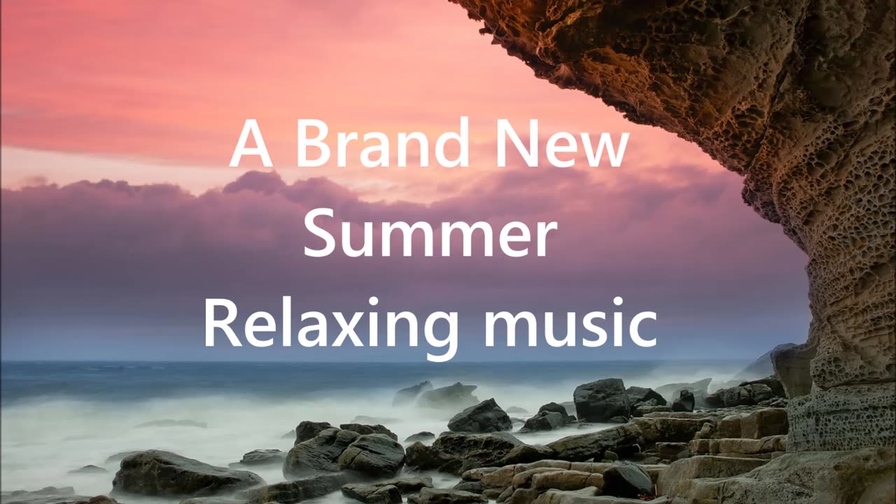 A Brand New Summer-Relaxing music