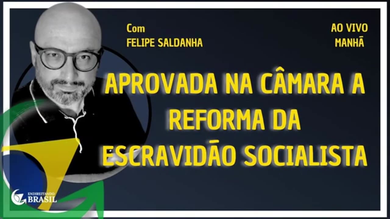 APROVADA NA CÂMARA A REFORMA DA ESCRAVIDÃO SOCIALISTA - By Saldanha - Endireitando Brasil