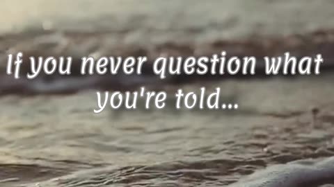 If you never question what you're told... #quotes #success #motivation #successquotes