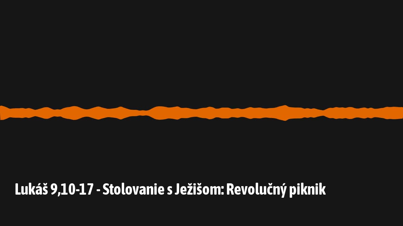 Lukáš 9,10-17 - Stolovanie s Ježišom: Revolučný piknik