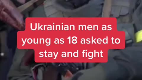 Ukrainian men as young as 18 asked to stay and fight