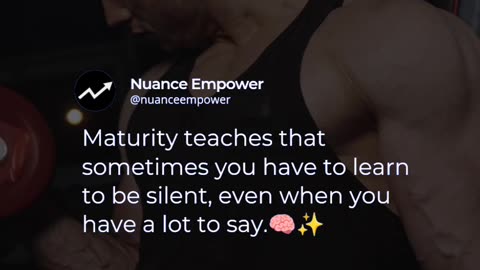 Maturity teaches that sometimes you have to learn to be silent, even when you have a lot to say.