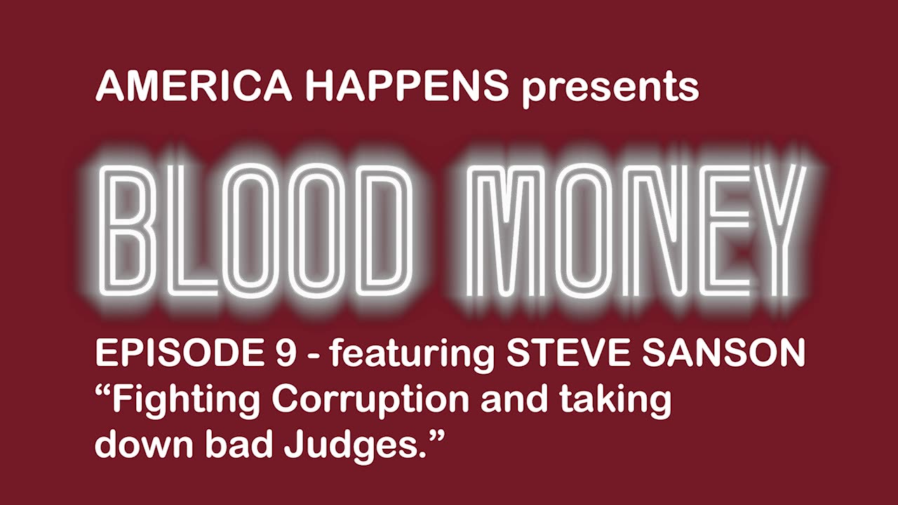 "Fighting Corruption and taking down bad Judges" with Steve Sanson - Blood Money PODCAST Episode 9