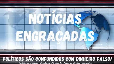 Notícias engraçadas: Políticos são confundidos com dinheiro falso!