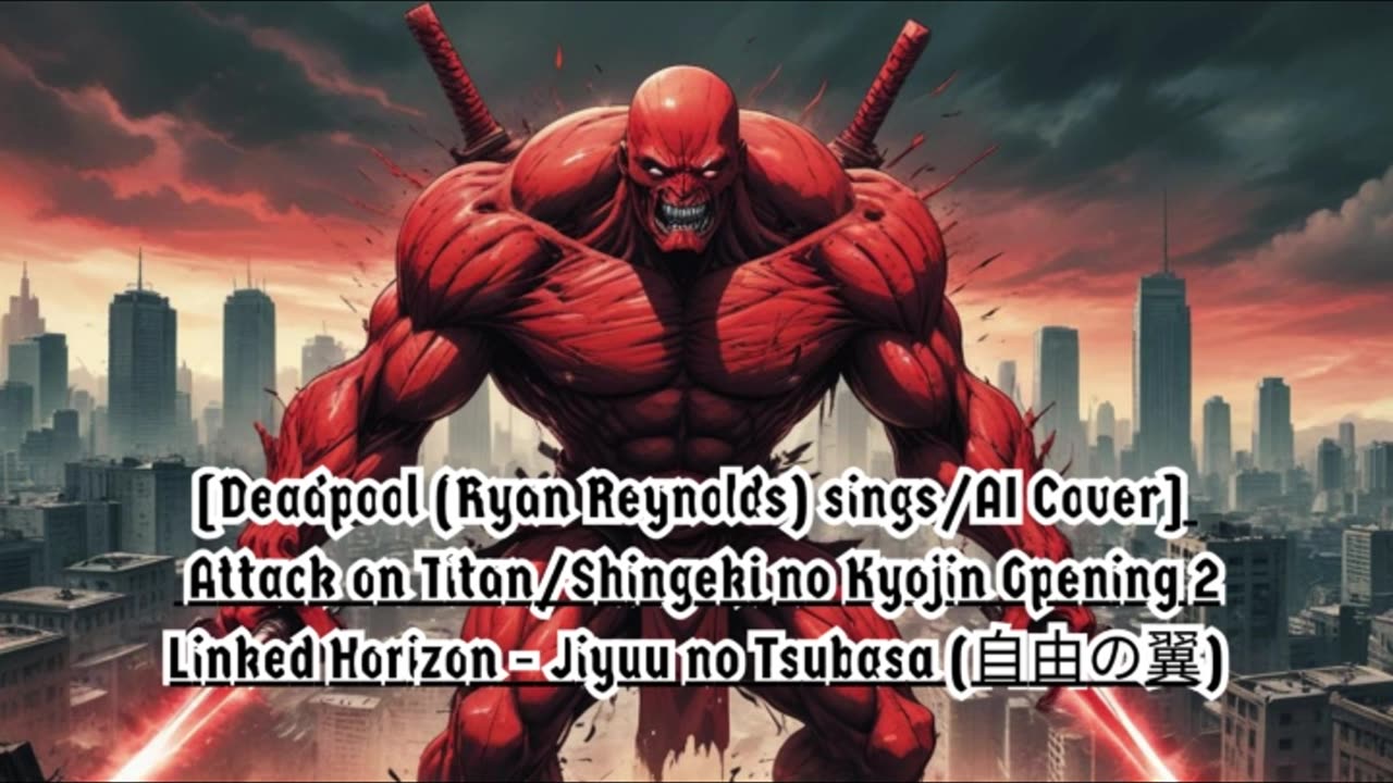 [Deadpool sings/AI Cover] Attack on Titan Season 1 OP 2 Linked Horizon - Jiyuu no Tsubasa