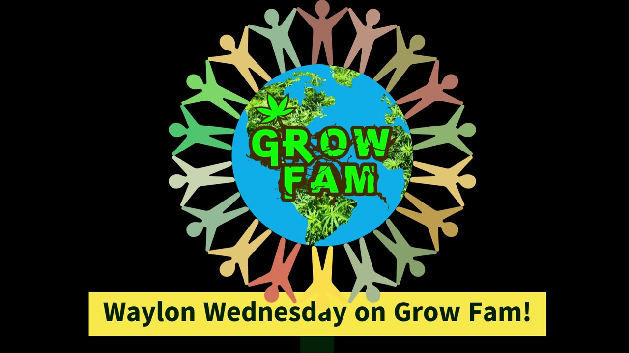 Waylon Wednesday Powered by Grow Fam! Mid Week Fam Sesh & Current Events!