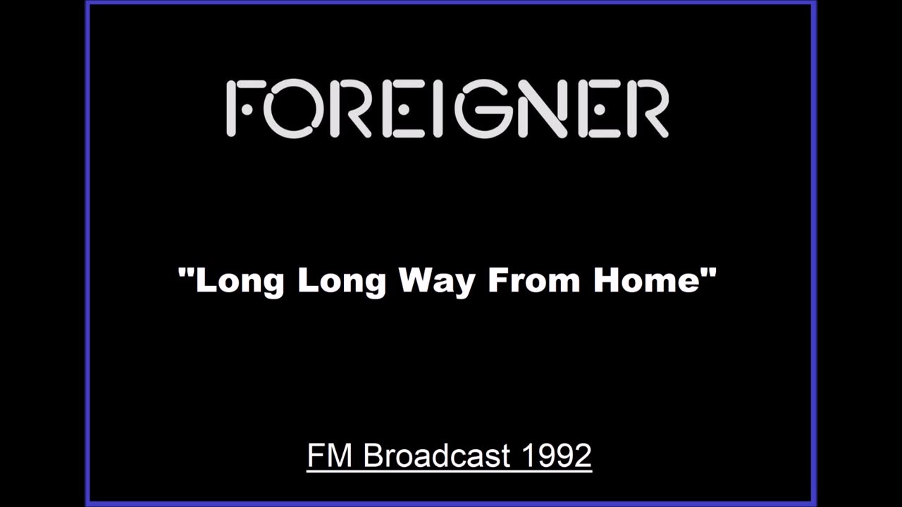 Foreigner - Long Long Way From Home (Live in New York 1992) FM Broadcast