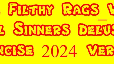 The Filthy Rags_We're All Sinners Delusion (Concise 2024 Version)