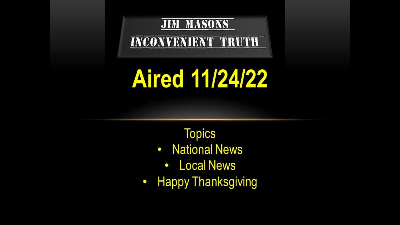 Jim Mason's Inconvenient Truth 11/24/2022