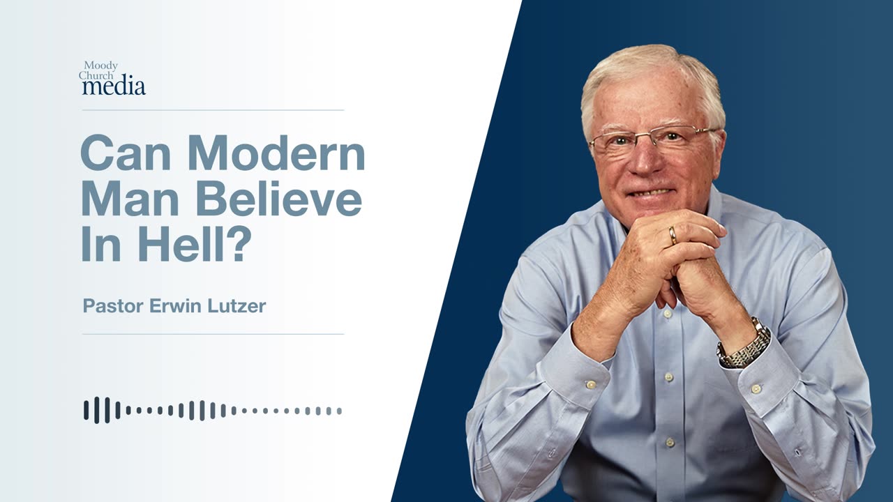 Can Modern Man Believe In Hell? | One Minute After You Die #6 | Pastor Lutzer