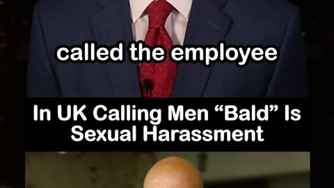 In UK Calling Men “Bald” Is Sexual Harassment