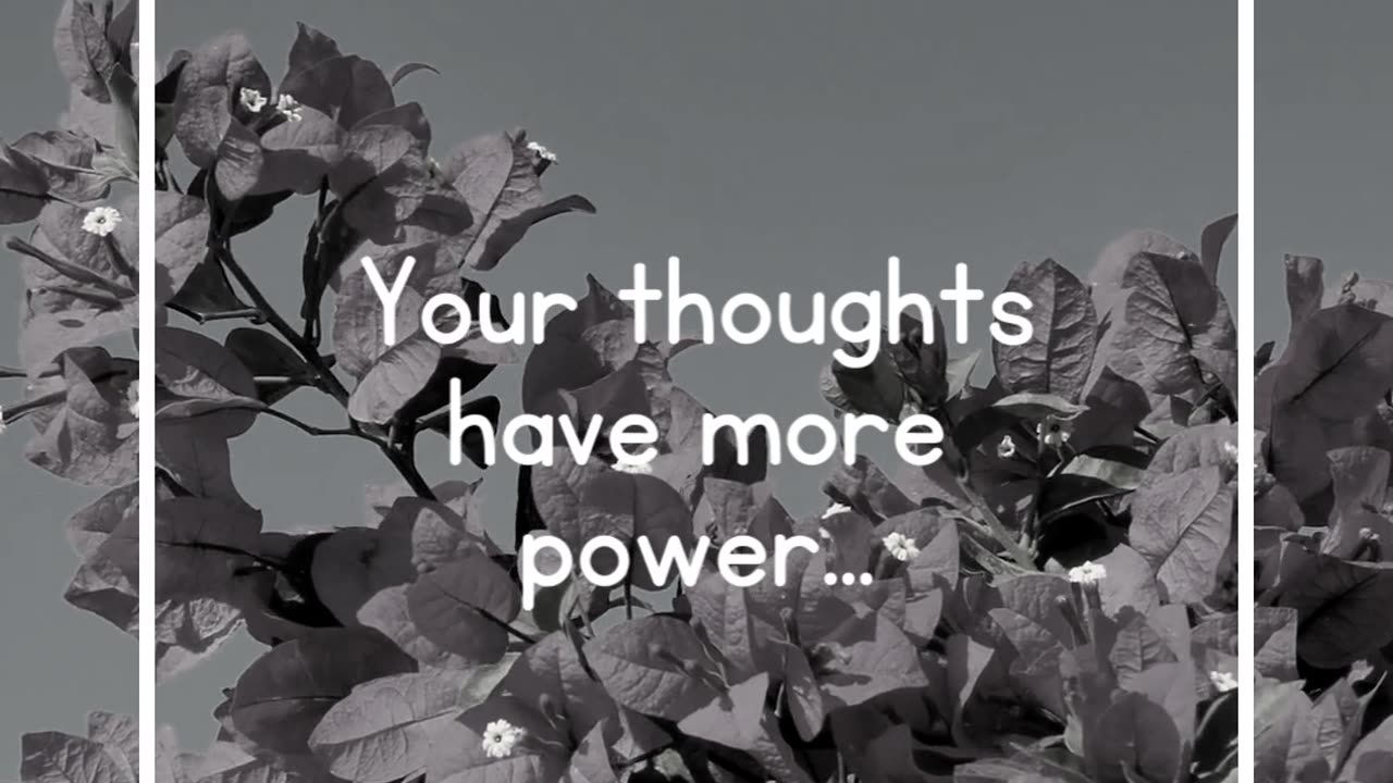 Your thoughts have more power...