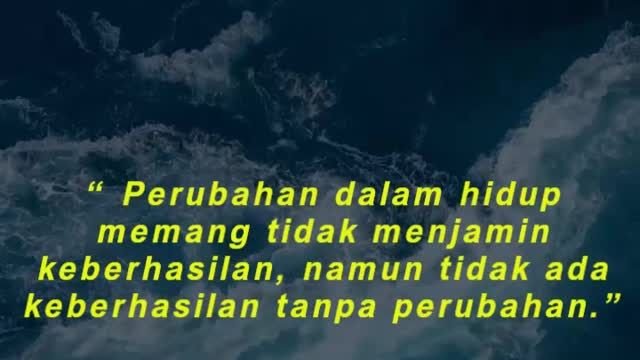 “ Perubahan dalam hidup memang tidak menjamin keberhasilan