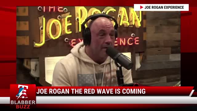 Joe Rogan The Red Wave Is Coming