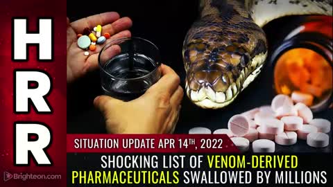 04-14-22 S.U. - Shocking list of VENOM Derived Pharmaceuticals Swallowed by MILLIONS