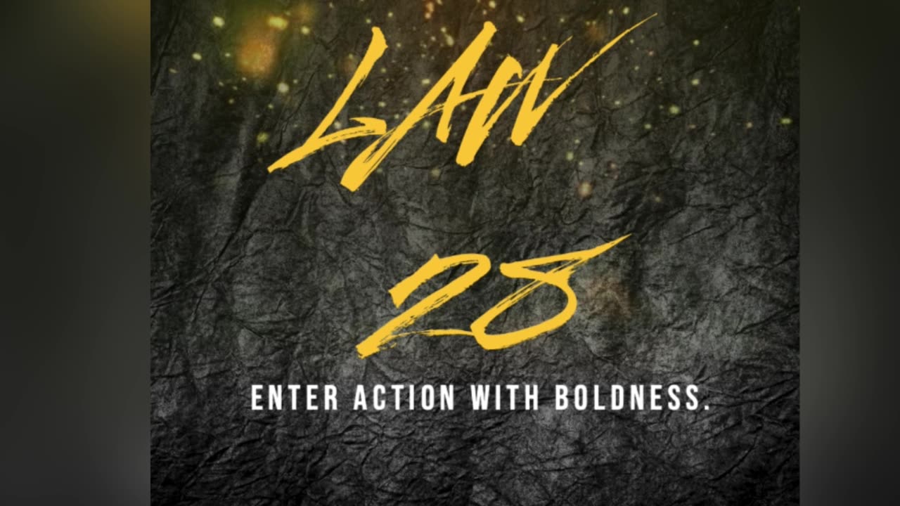 Law 28 ENTER ACTION WITH BOLDNESS