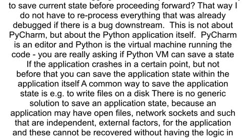 Pycharm Is there a way to save a break point state and debug going forward