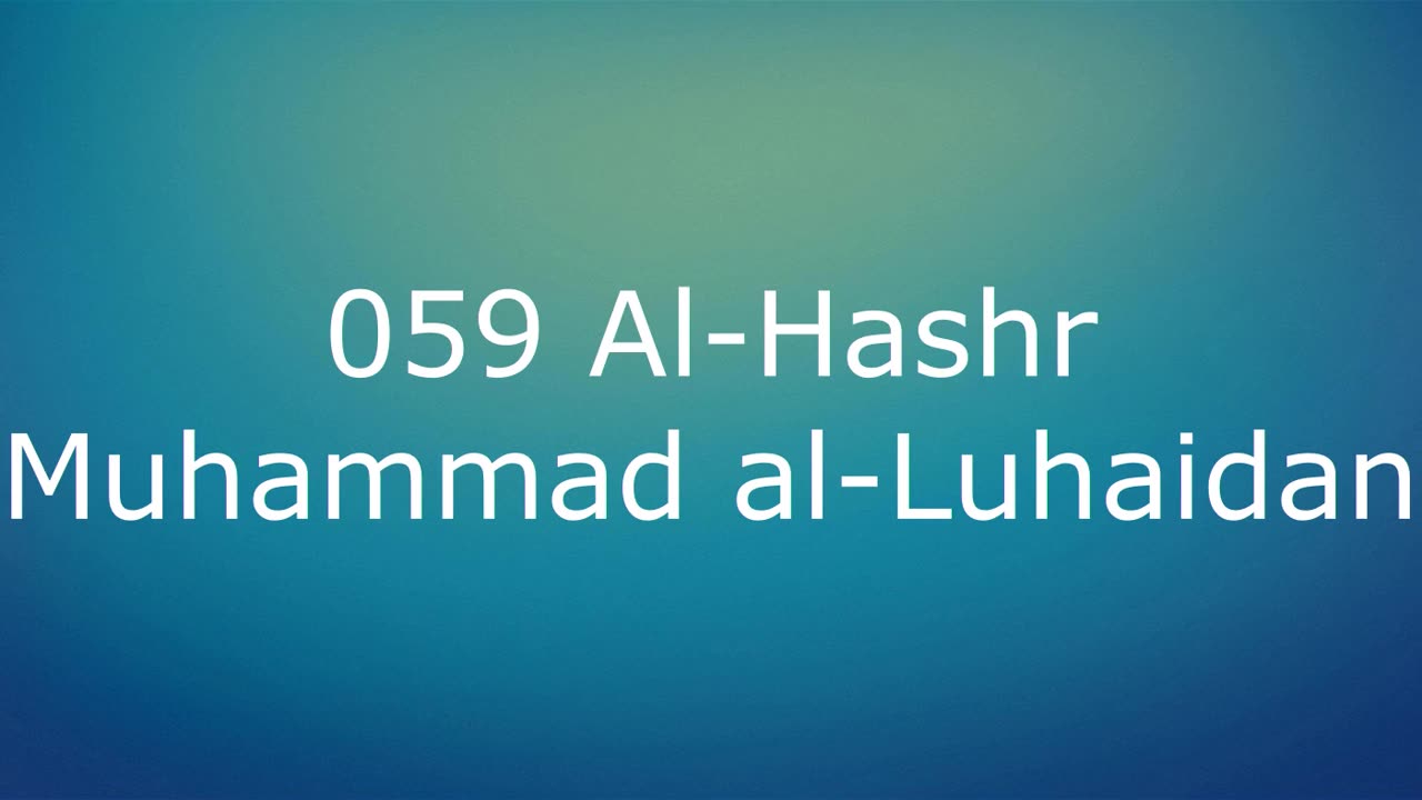 059 Al-Hashr - Muhammad al-Luhaidan
