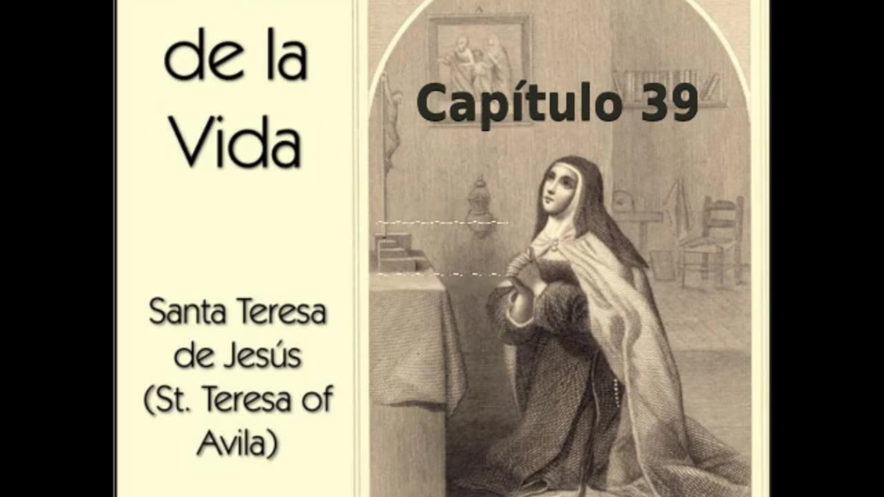 ✝️ El Libro de la Vida por Saint Teresa of Avila - Capítulo 39 🙏️