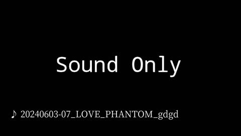 20240603-07_LOVE_PHANTOM_gdgd.mp4