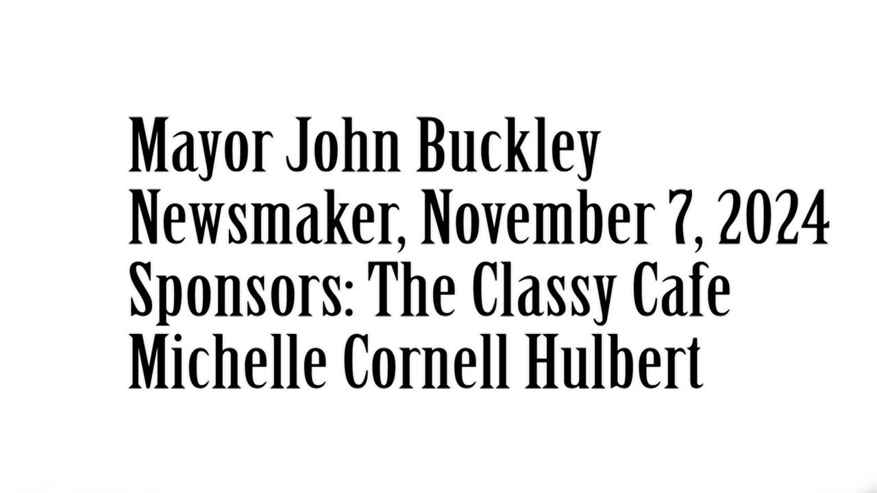 Wlea Newsmaker, November 7, 2024, Mayor John Buckley