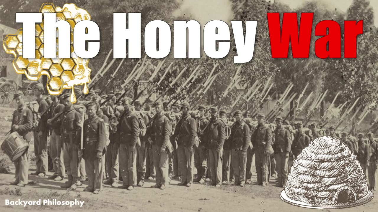 Honey War ... One Of The Dumbest Wars