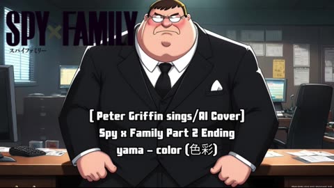 [Peter Griffin sings/AI Cover] Spy x Family part 2 Ending yama - Color "色彩"