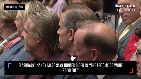 FLASHBACK: Nancy Mace Says Hunter Biden Is "The Epitome Of White Privilege"