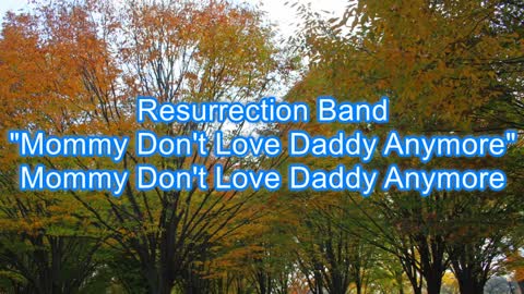 Resurrection Band - Mommy Don't Love Daddy Anymore #325