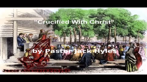 📖🕯 Old Fashioned Bible Preachers: "Crucified With Christ” by Pastor Jack Hyles