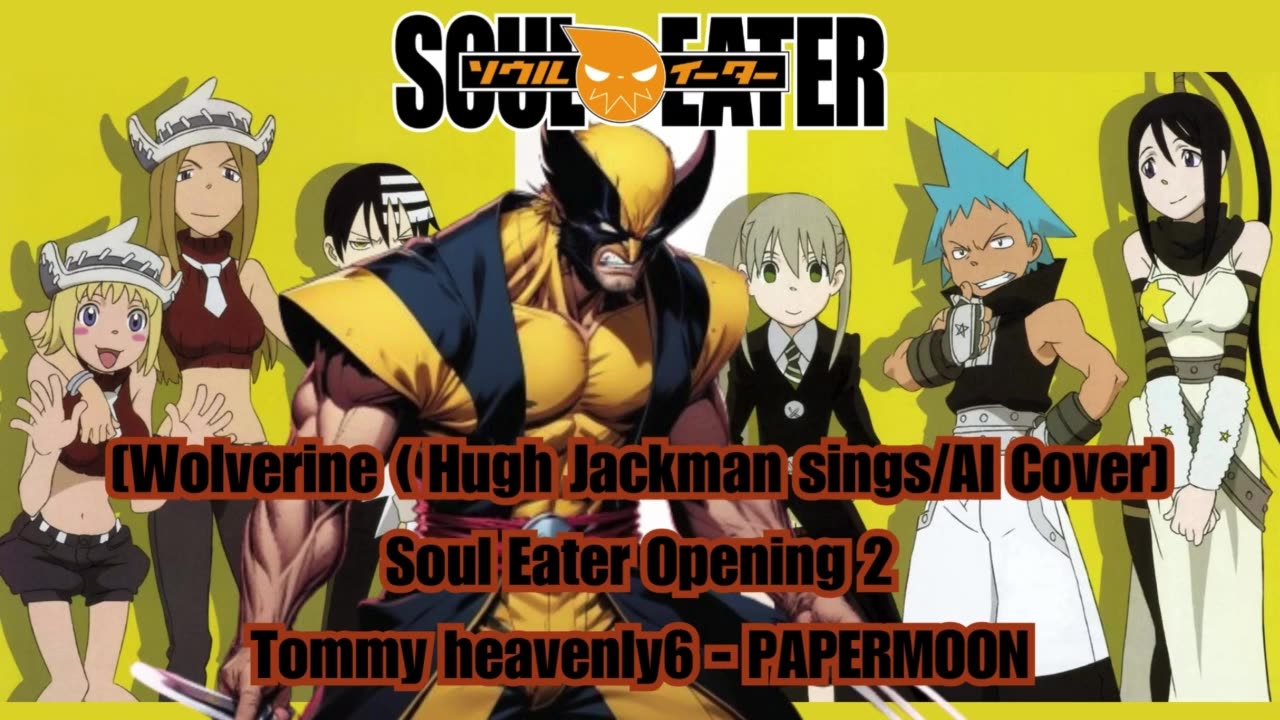 [Wolverine sings/AI Cover] Soul Eater Opening 2 Tommy heavenly6 - PAPERMOON