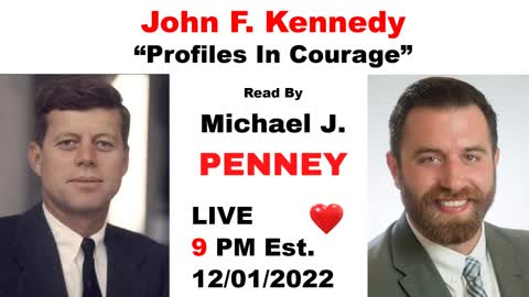 LIVE: President John F. Kennedy “Profiles In Courage” Read By Michael J. Penney