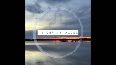 In Christ Alone