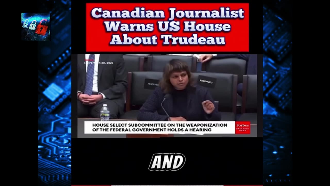 Canadian journalist warns US House about Justin Trudeau