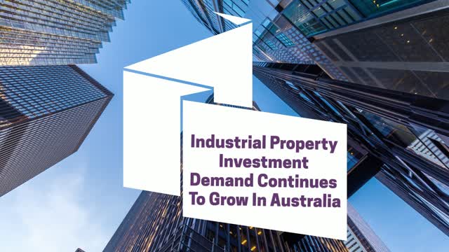 Industrial Property Investment Demand Continues To Grow In Australia