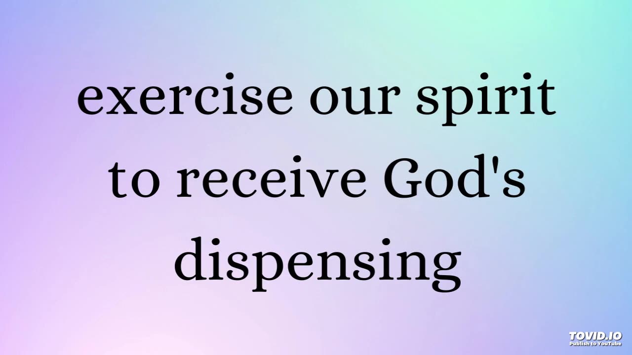 exercise our spirit to receive God's dispensing