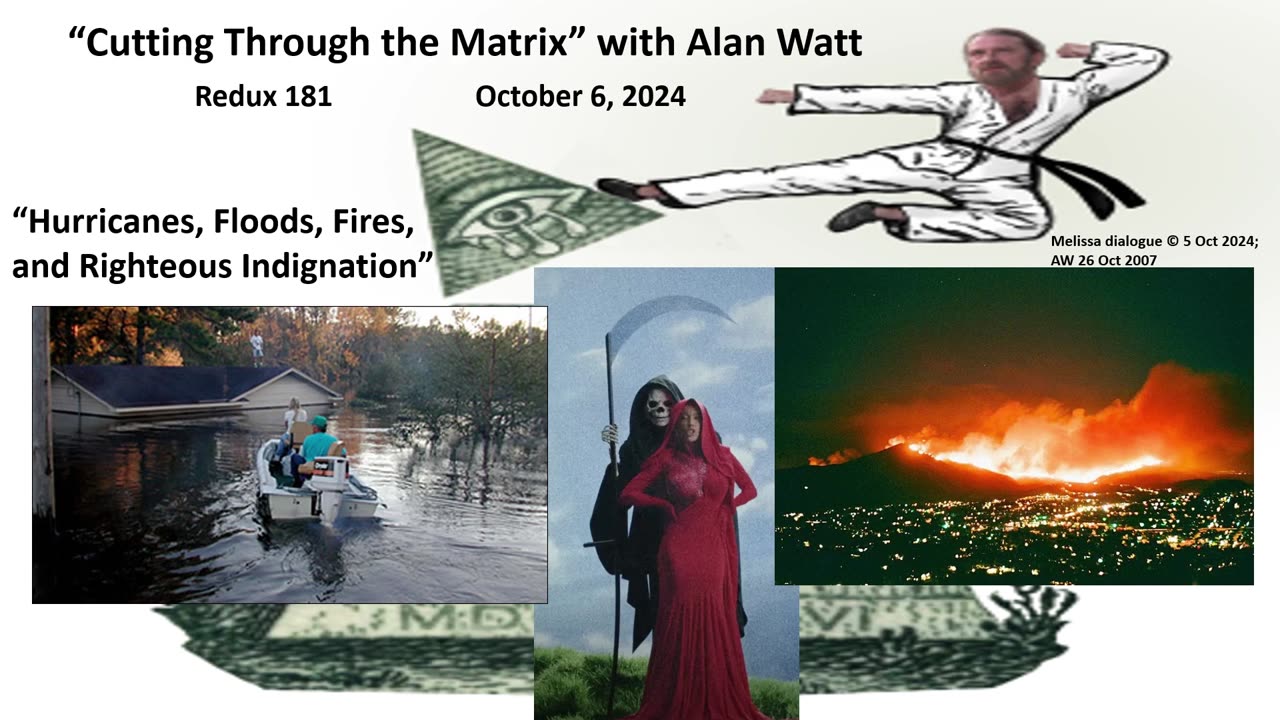 Alan Watt - Redux 181 "Hurricanes, Floods, Fires, and Righteous Indignation" - Oct. 6, 2024