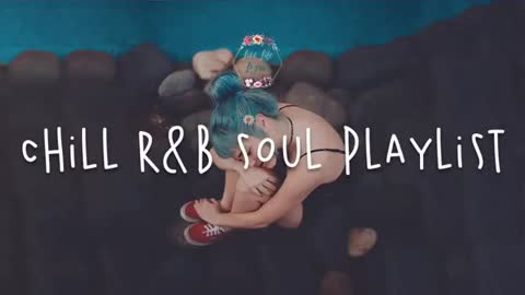 Chill r&b soul playlist