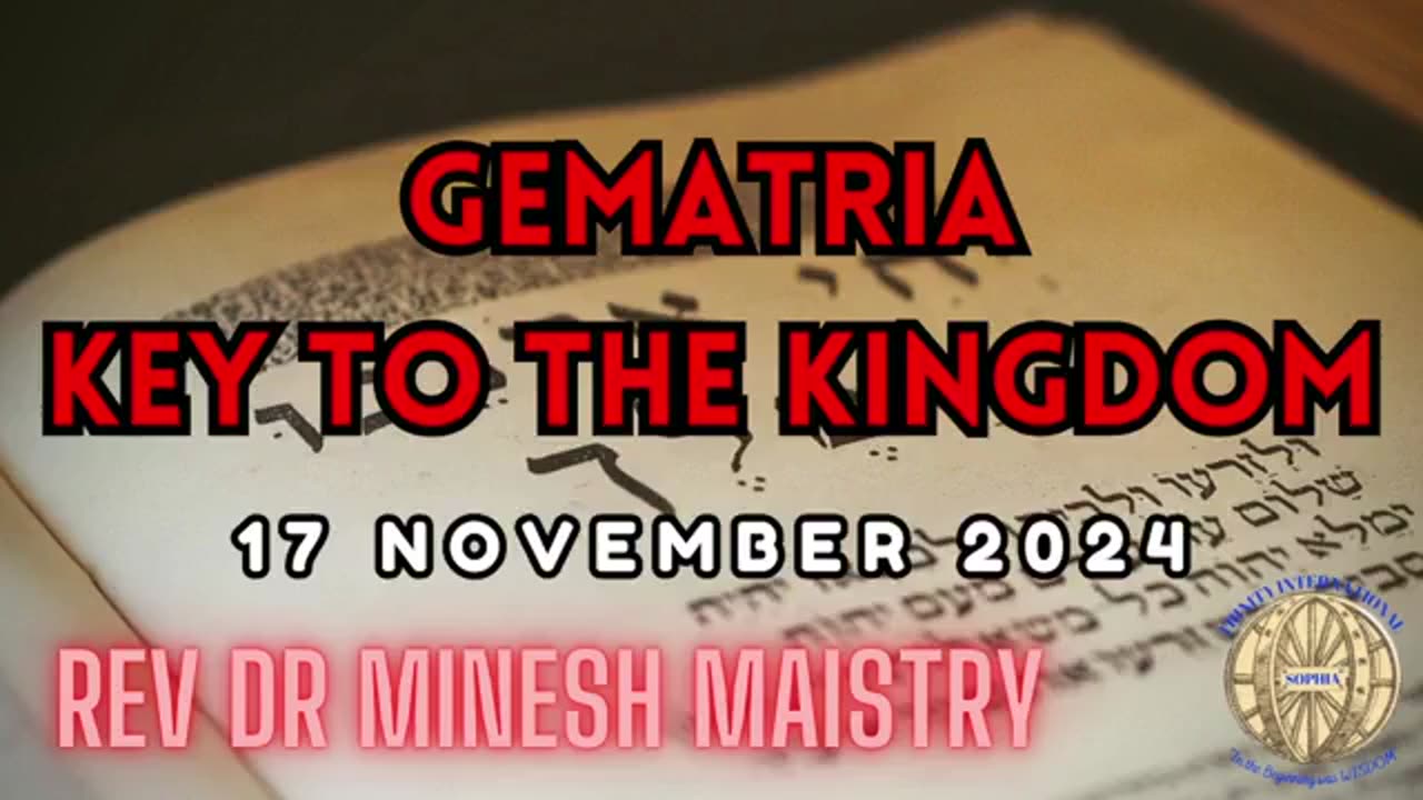 GEMATRIA KEY TO THE KINGDOM (Sermon: 17 November 2024) - Rev Dr Minesh Maistry