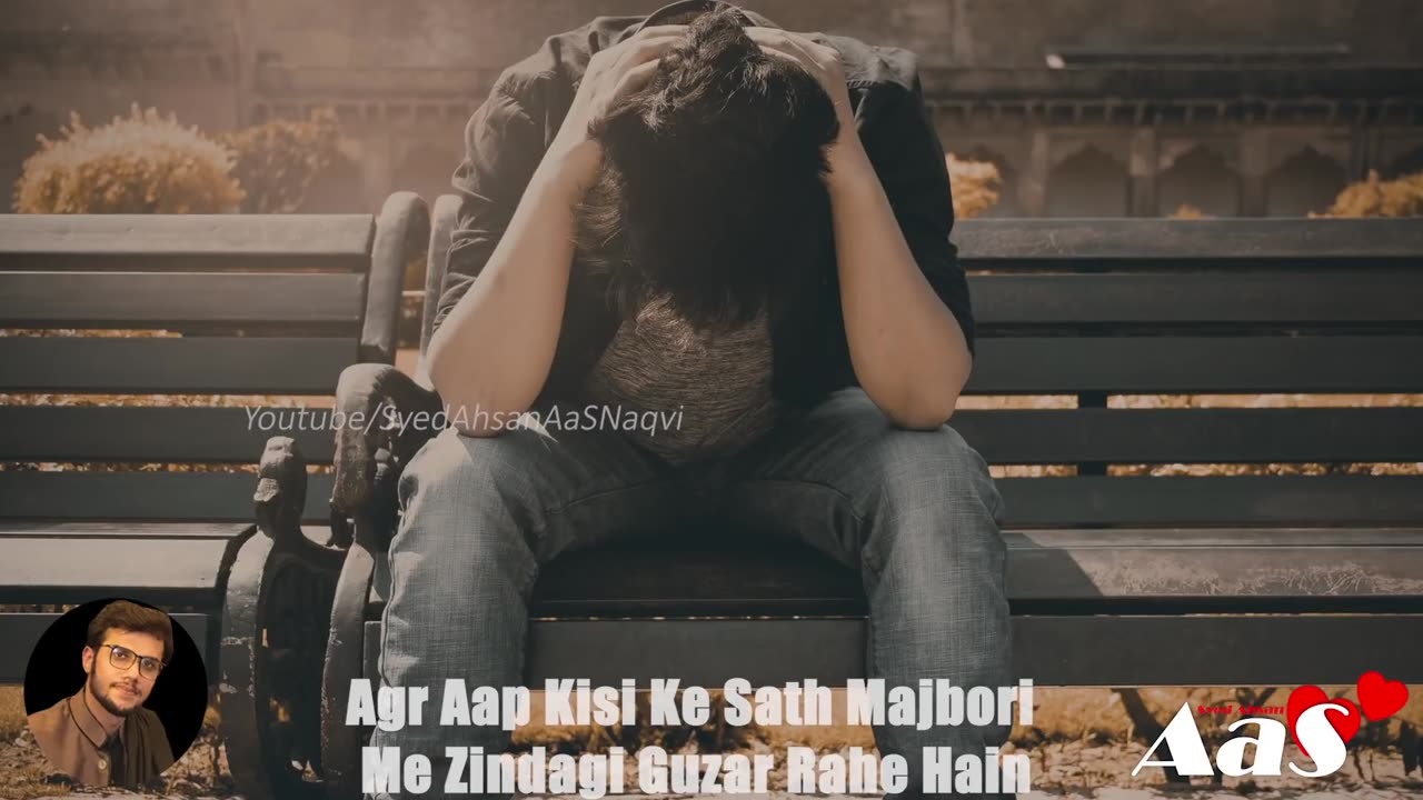 Agr Aap Kisi Ke Sath Majbori Me Zindagi Guzar Rahe Hain Top Sad Quotes Syed Ahsan AaS