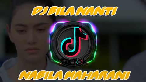 Dj Bila Nanti Nabila Maharani Full Bass 2022! Dj Terbaru 2022 Slow Remix