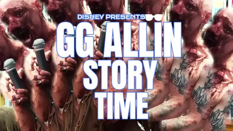 GG ALLIN STORY TIME