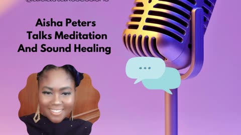 Aisha Peters Talks meditation and Sound healing