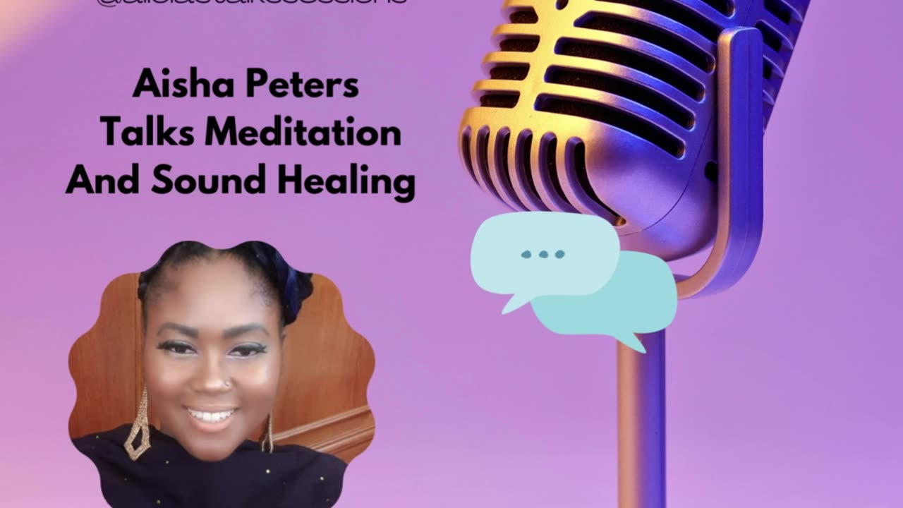 Aisha Peters Talks meditation and Sound healing