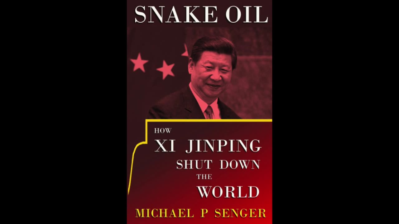 Book Review - Snake Oil: How Xi Jinping Shut Down the World by Michael P. Senger